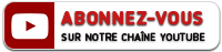 Cliquez pour vous abonner à notre chaine Youtube